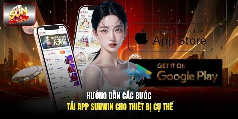 Hướng dẫn các bước tải app Sunwin cho thiết bị cụ thể