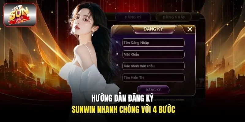 Hướng dẫn đăng ký Sunwin nhanh chóng với 4 bước