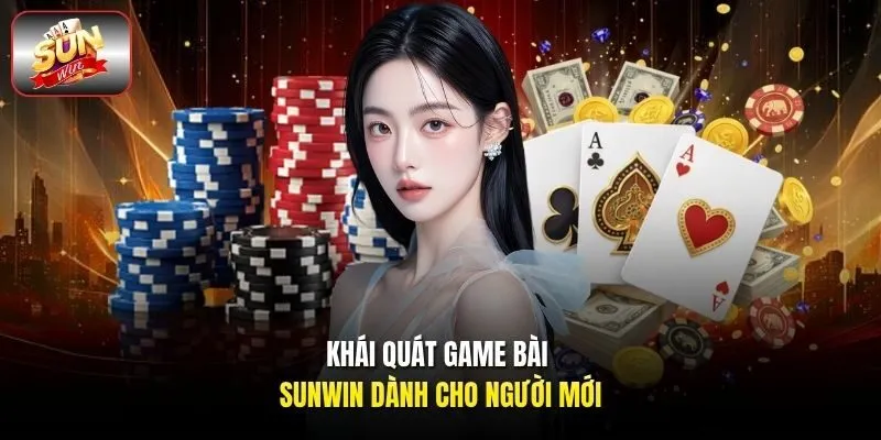 Khái quát game bài Sunwin dành cho người mới