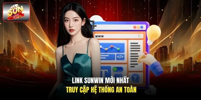 Link Sunwin mới nhất truy cập hệ thống an toàn