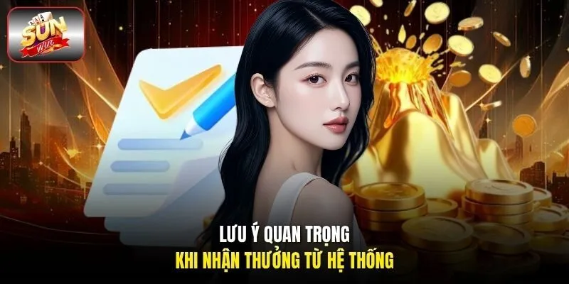 Lưu ý quan trọng khi nhận thưởng từ hệ thống