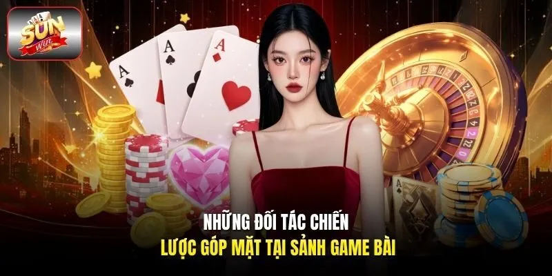 Những đối tác chiến lược góp mặt tại sảnh game bài