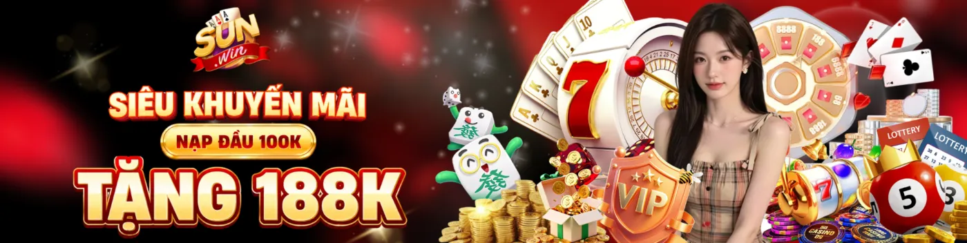 Sunwin khuyến mãi thành viên mới – Nạp 100K tặng 188K