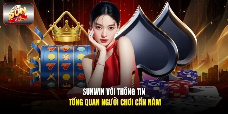 Sunwin với thông tin tổng quan người chơi cần nắm