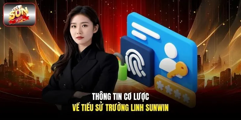 Thông tin cơ lược về tiểu sử Trường Linh Sunwin 